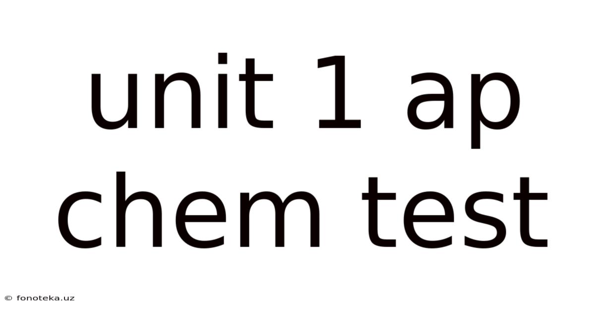 Unit 1 Ap Chem Test