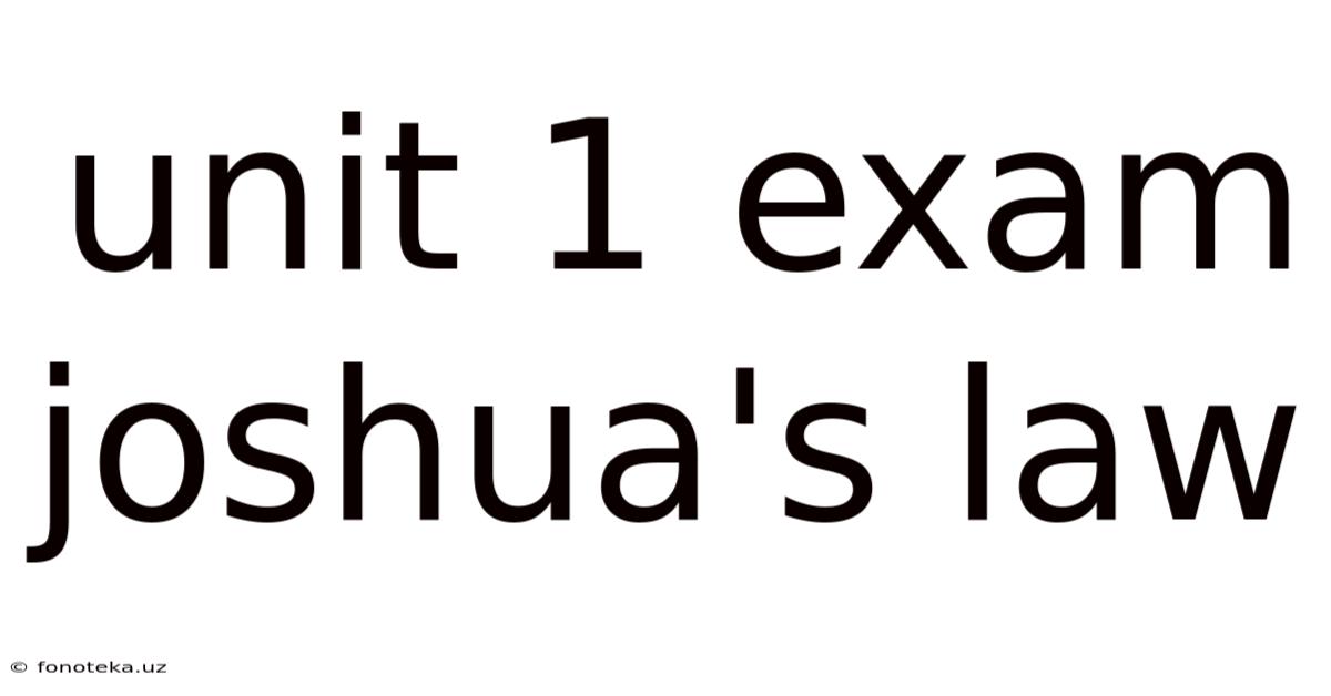 Unit 1 Exam Joshua's Law