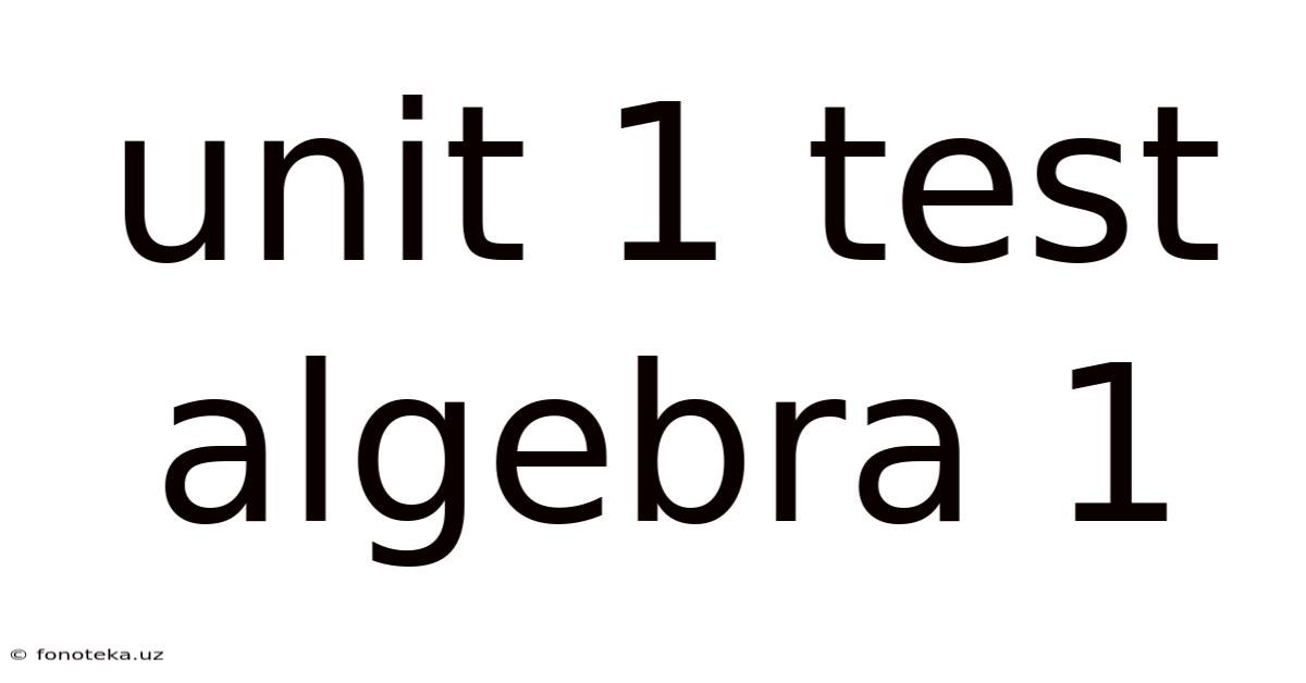 Unit 1 Test Algebra 1