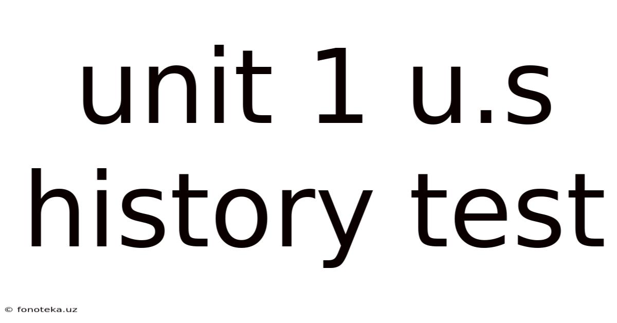 Unit 1 U.s History Test