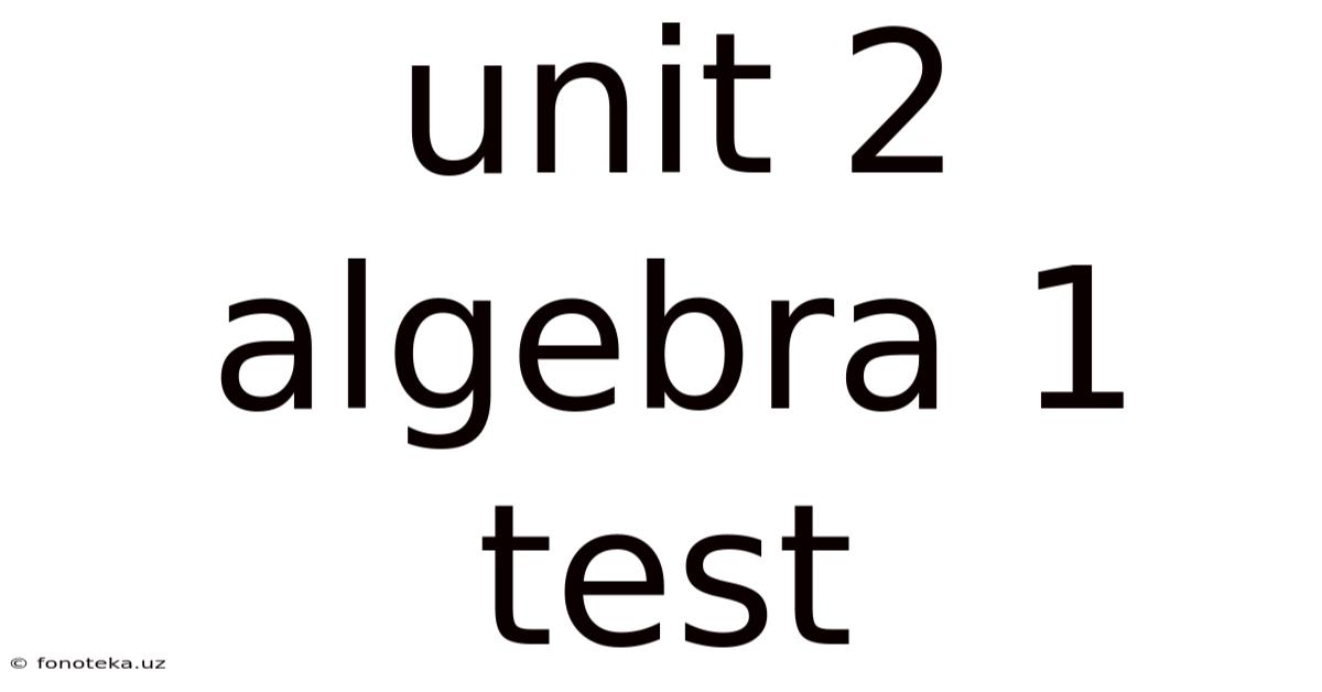 Unit 2 Algebra 1 Test