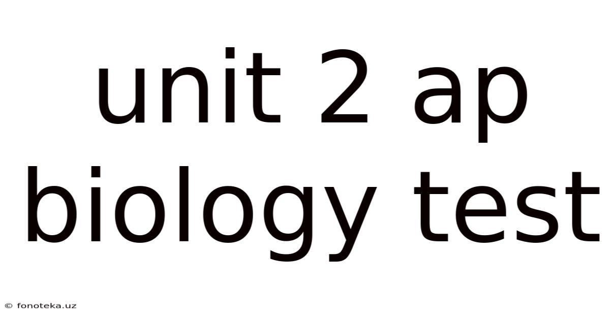 Unit 2 Ap Biology Test