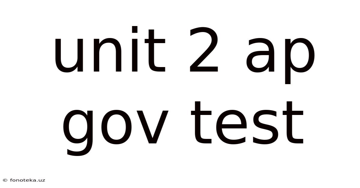 Unit 2 Ap Gov Test