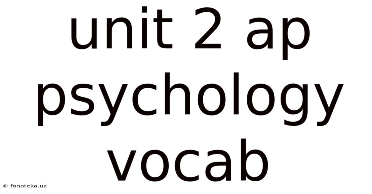 Unit 2 Ap Psychology Vocab