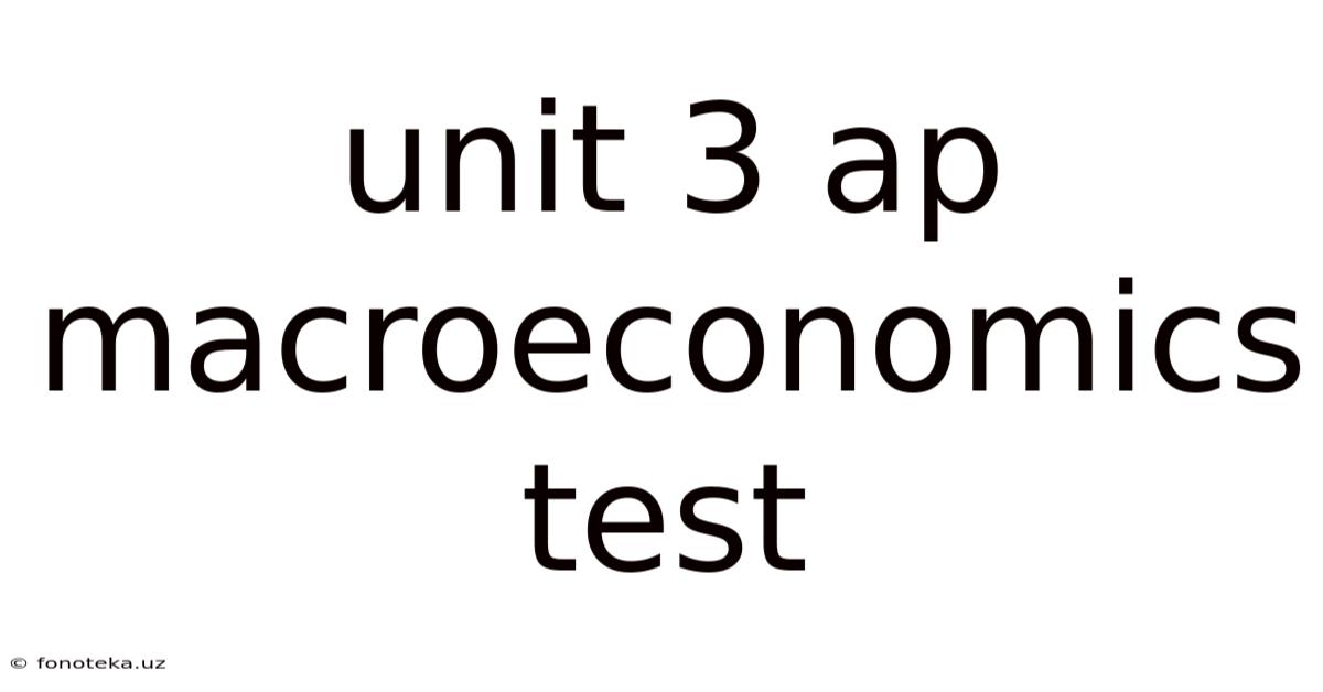 Unit 3 Ap Macroeconomics Test