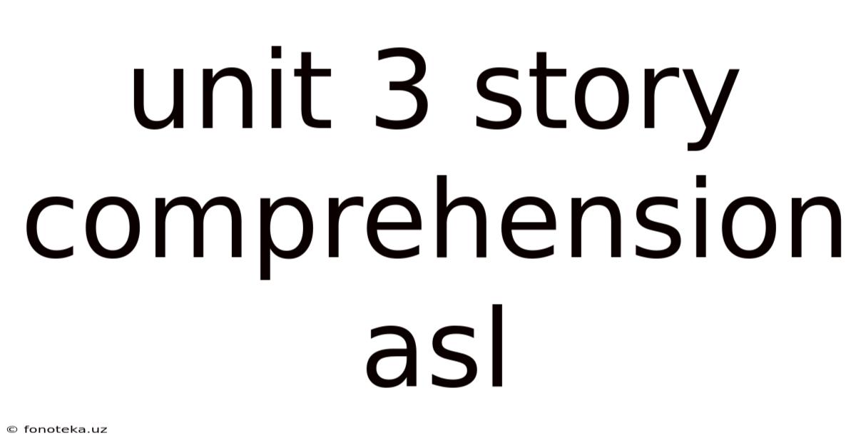 Unit 3 Story Comprehension Asl