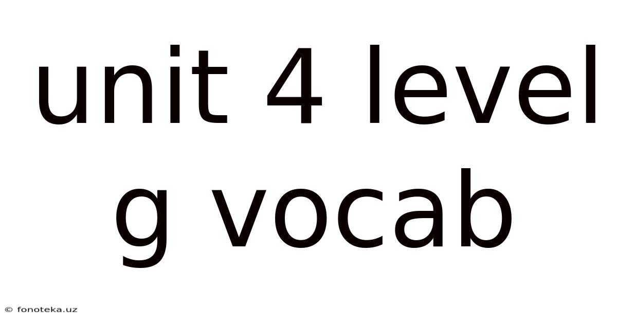 Unit 4 Level G Vocab