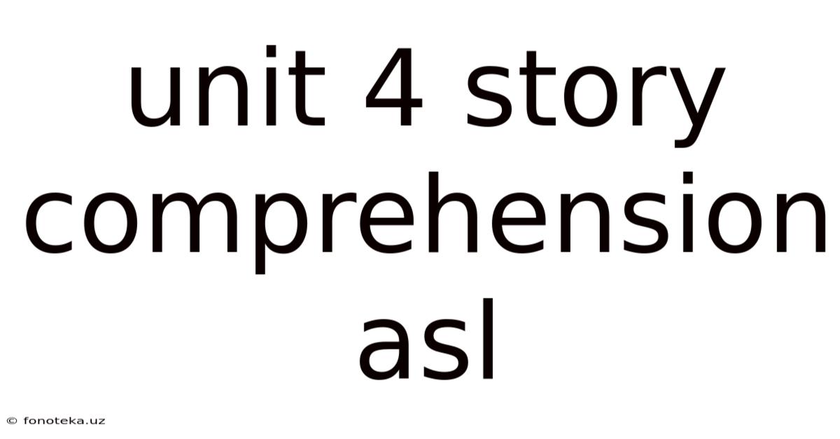 Unit 4 Story Comprehension Asl