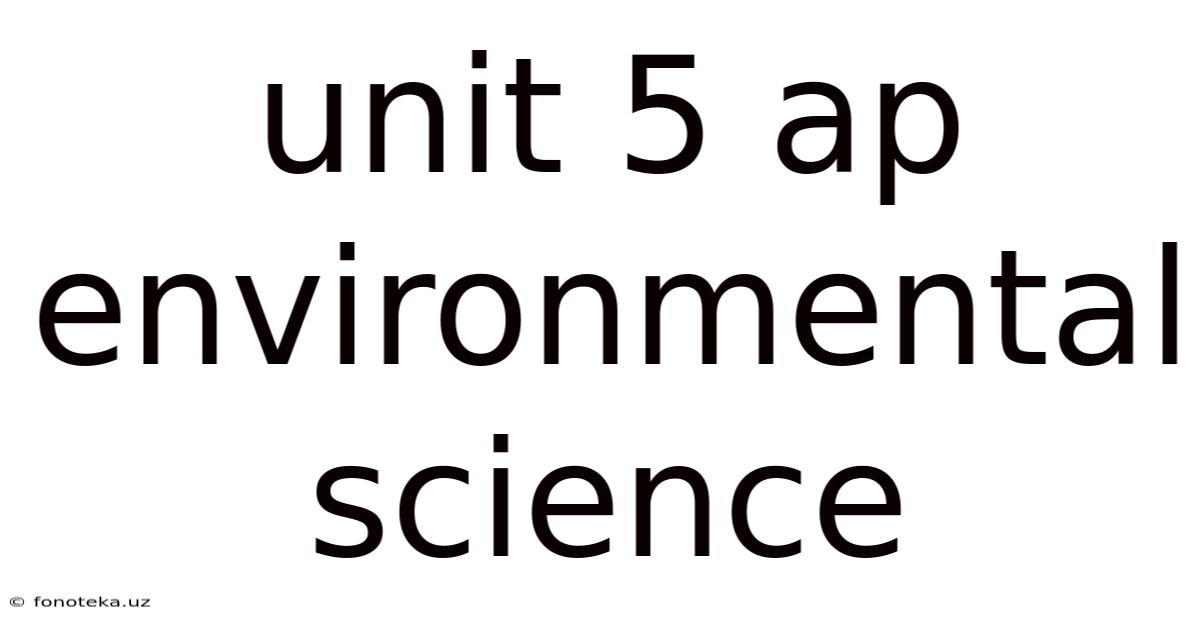 Unit 5 Ap Environmental Science