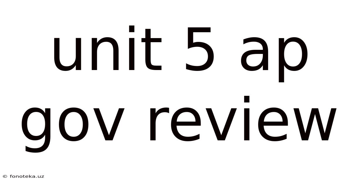 Unit 5 Ap Gov Review