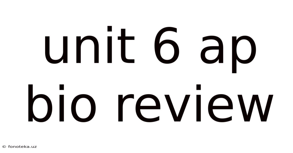 Unit 6 Ap Bio Review