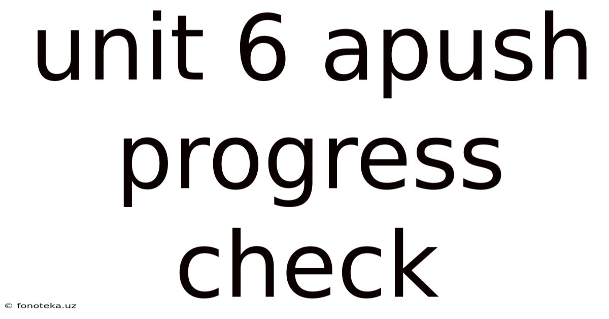 Unit 6 Apush Progress Check