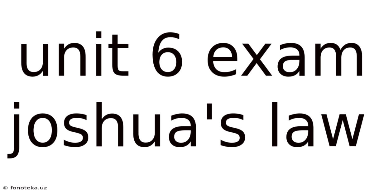 Unit 6 Exam Joshua's Law