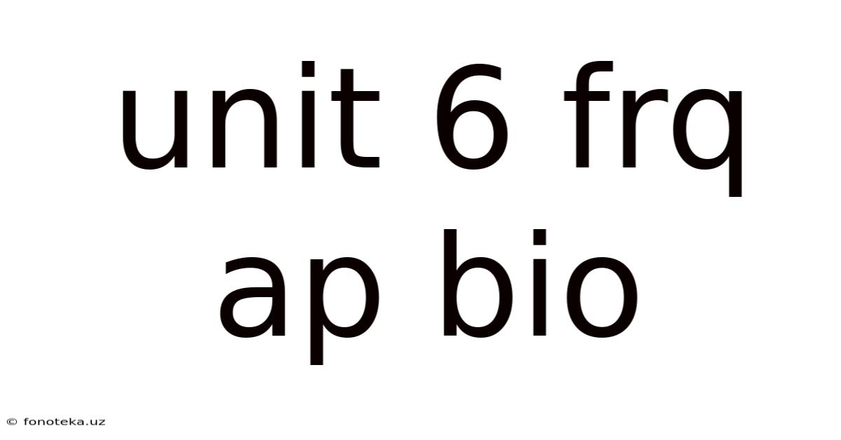 Unit 6 Frq Ap Bio