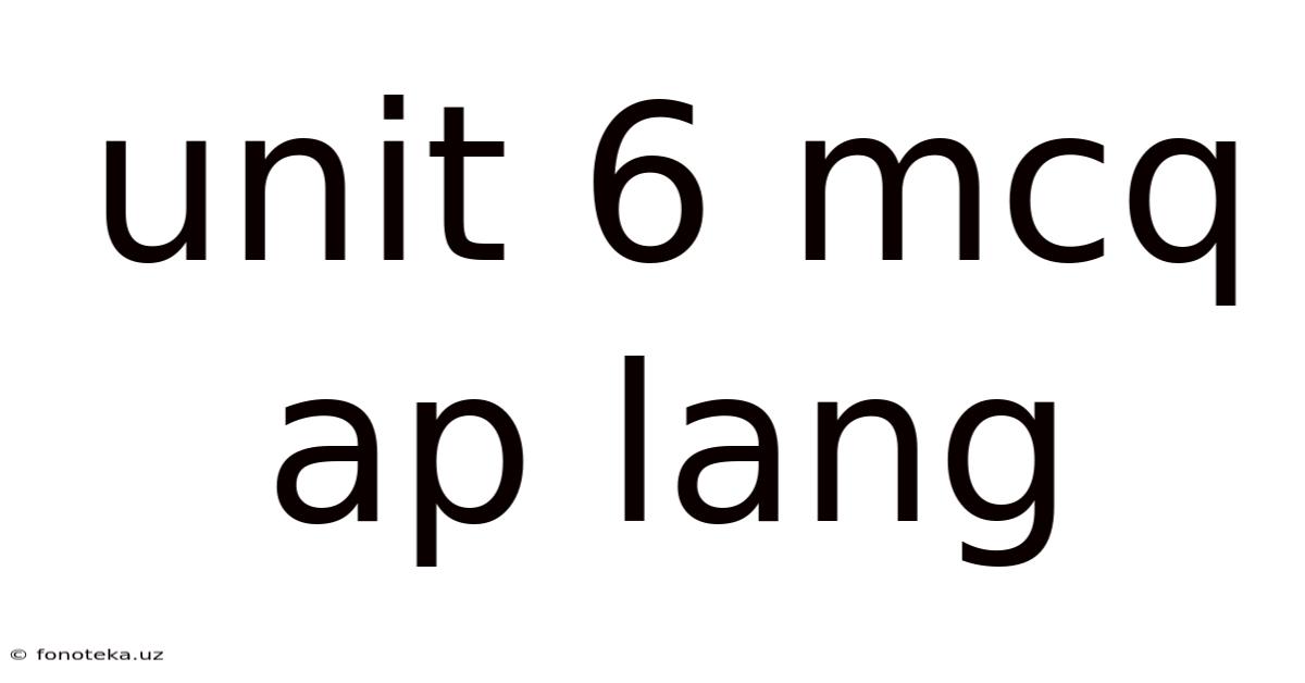 Unit 6 Mcq Ap Lang