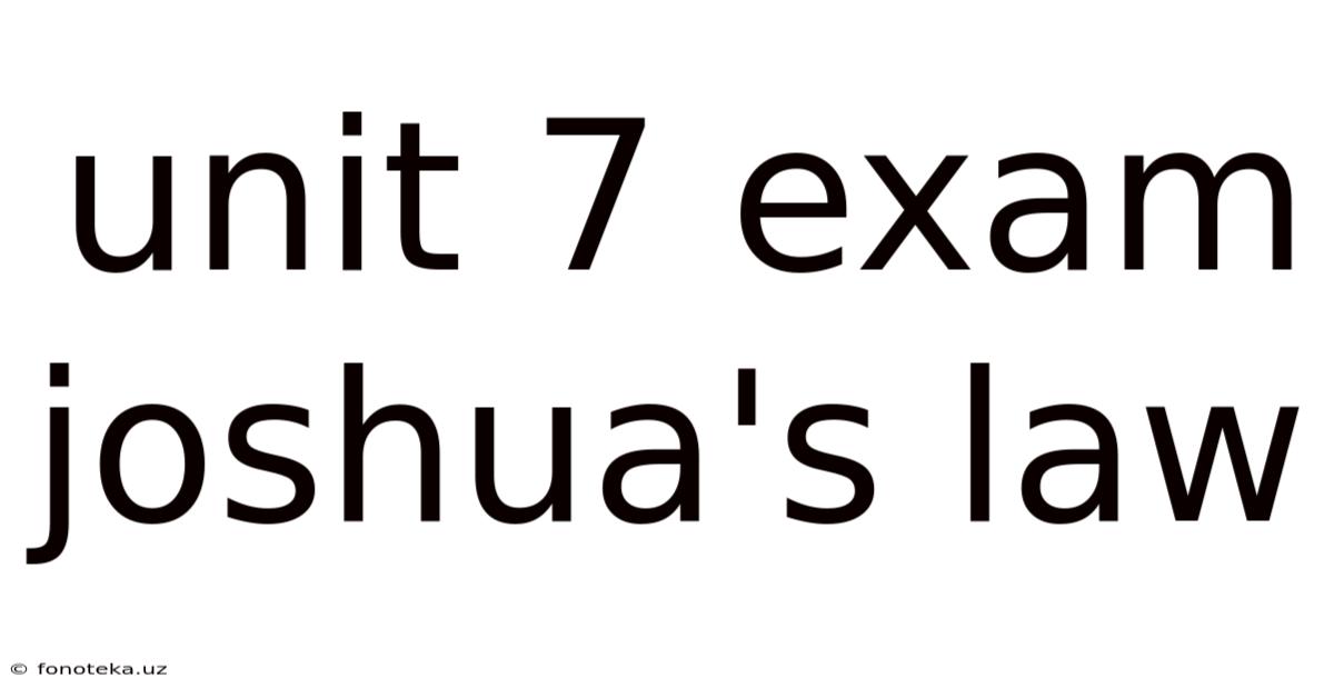 Unit 7 Exam Joshua's Law