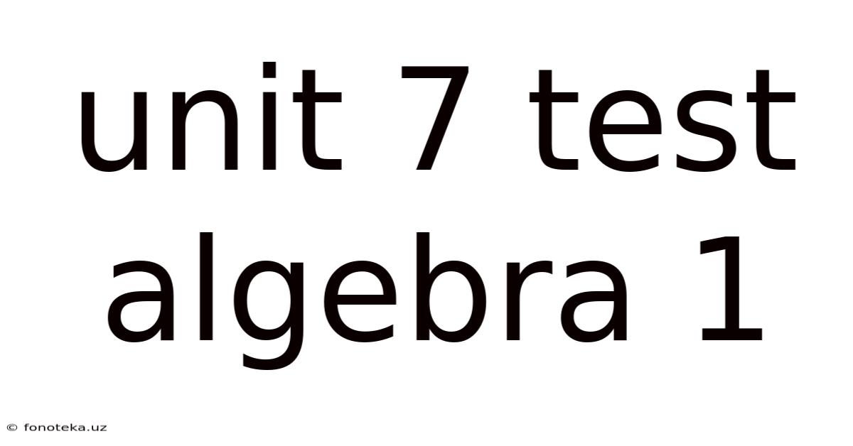 Unit 7 Test Algebra 1