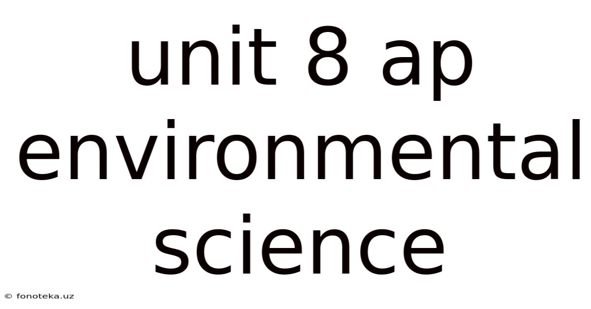 Unit 8 Ap Environmental Science