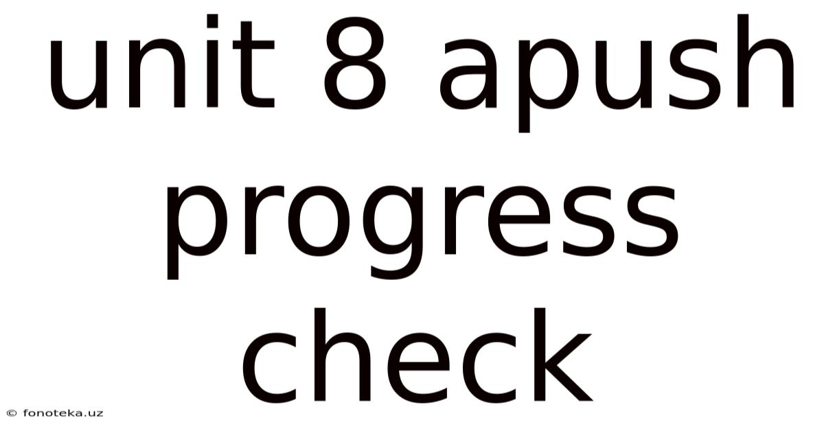 Unit 8 Apush Progress Check