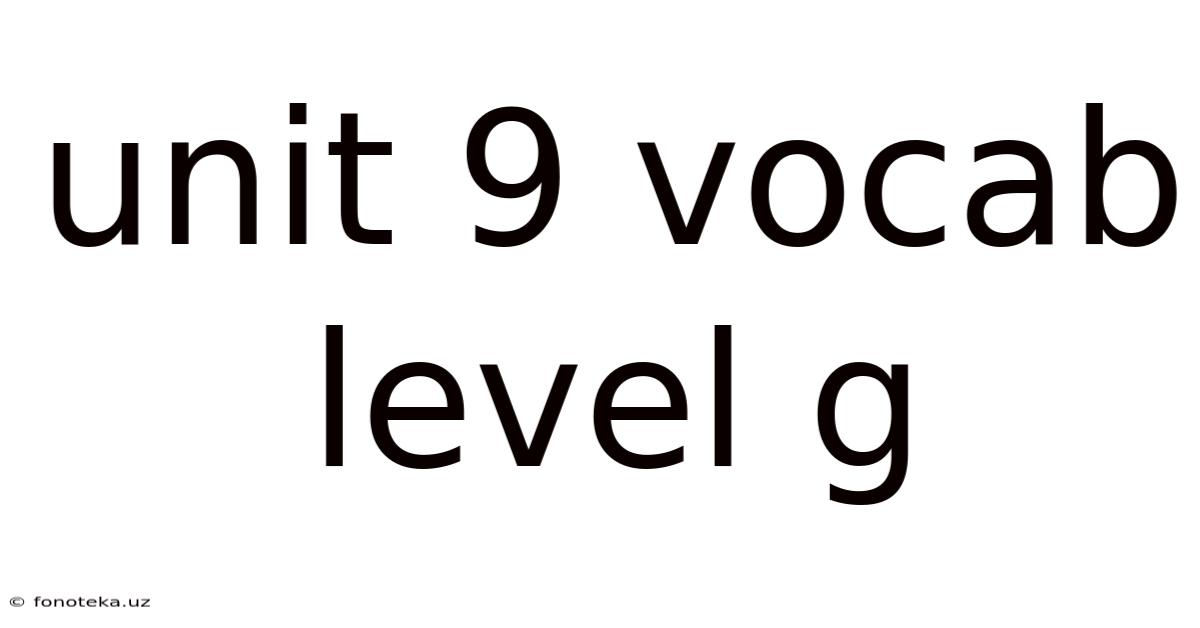 Unit 9 Vocab Level G