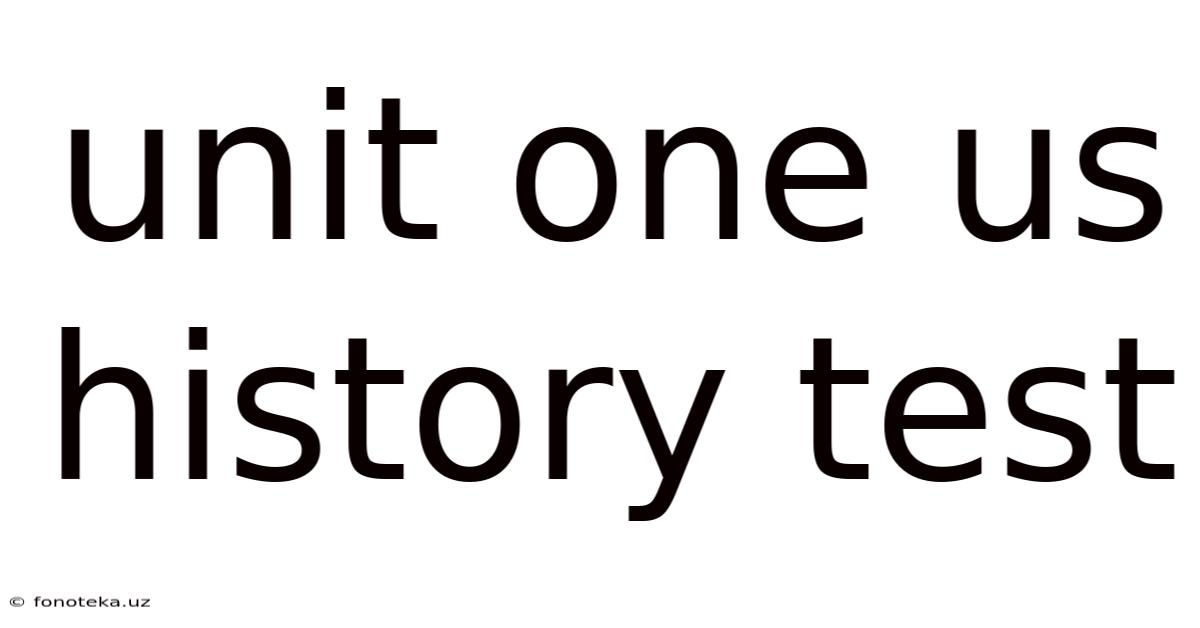 Unit One Us History Test