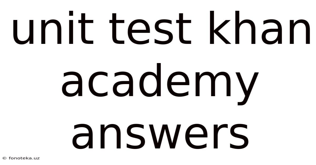 Unit Test Khan Academy Answers