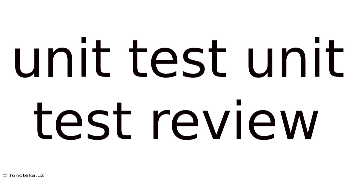Unit Test Unit Test Review