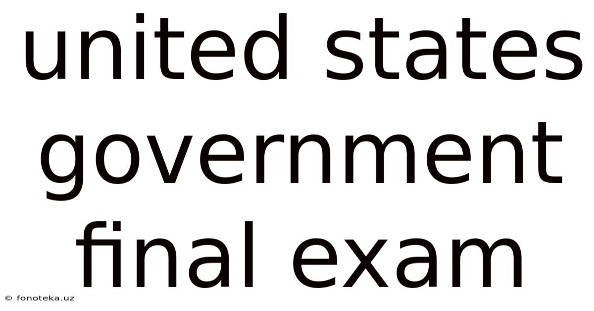 United States Government Final Exam
