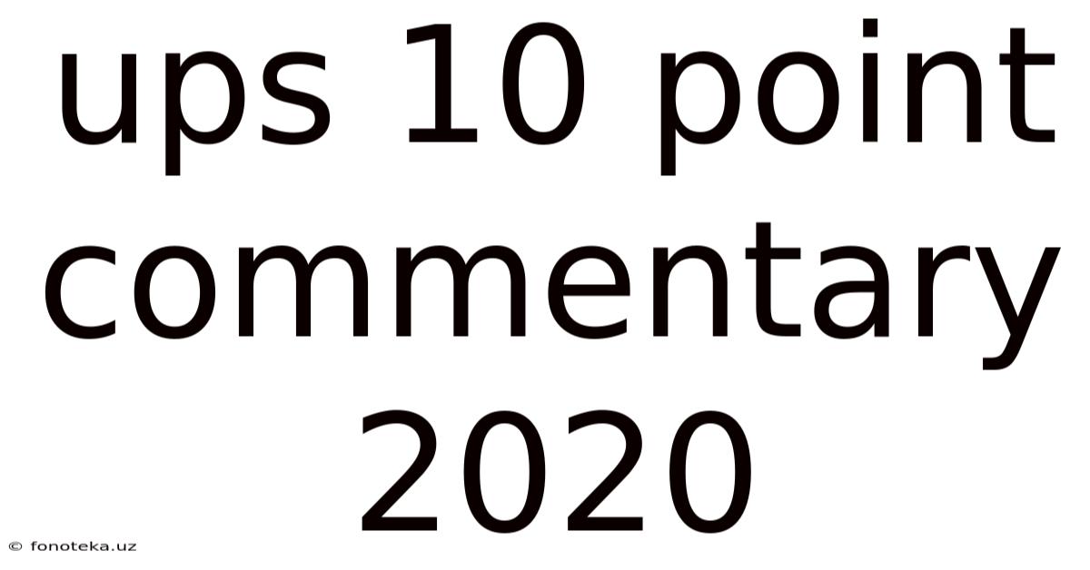 Ups 10 Point Commentary 2020