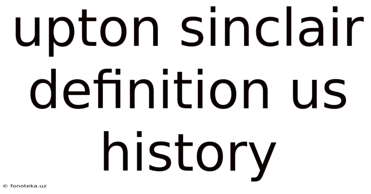 Upton Sinclair Definition Us History