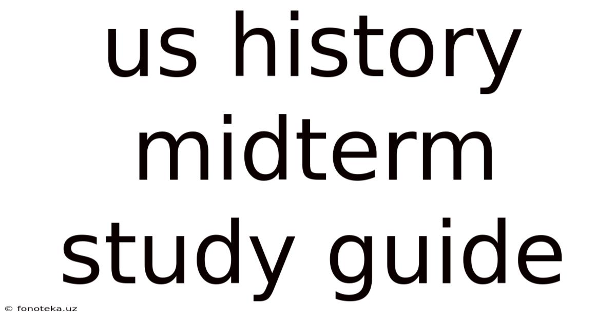 Us History Midterm Study Guide