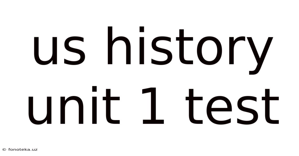 Us History Unit 1 Test