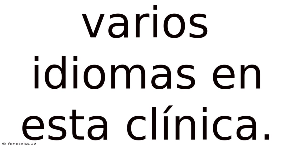 Varios Idiomas En Esta Clínica.