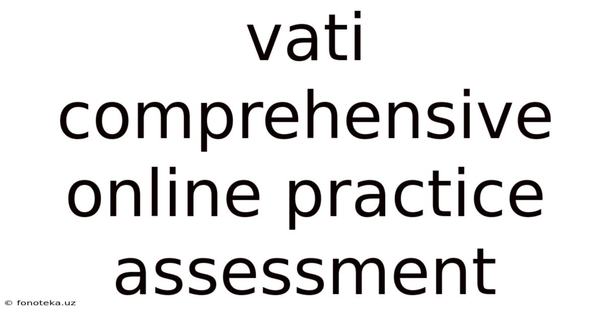 Vati Comprehensive Online Practice Assessment