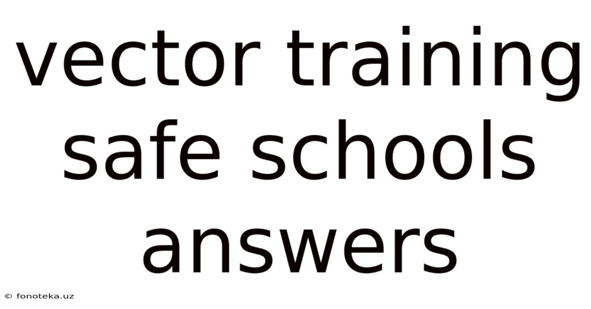 Vector Training Safe Schools Answers