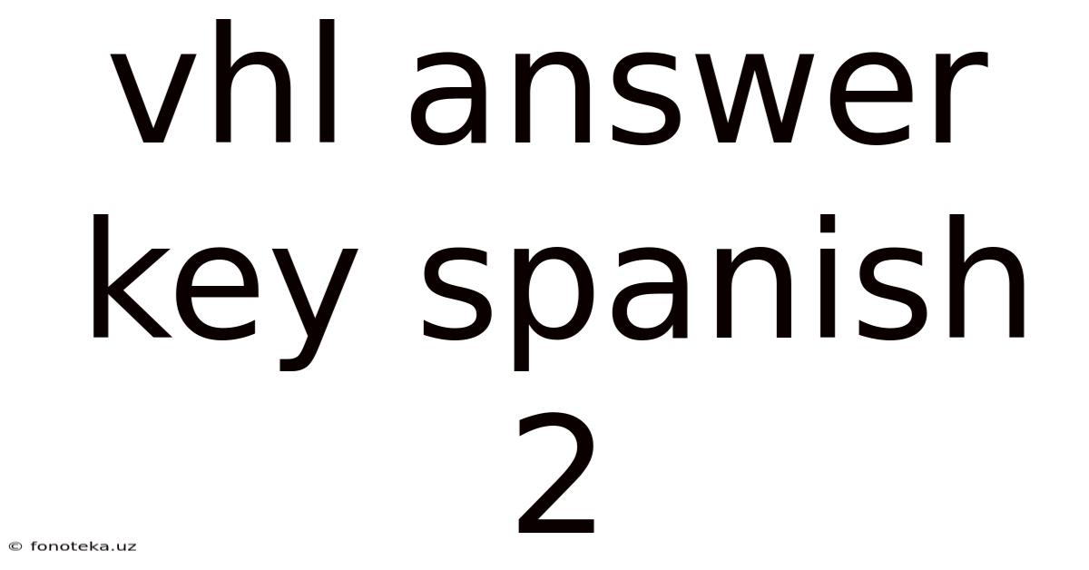 Vhl Answer Key Spanish 2