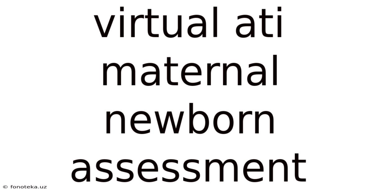 Virtual Ati Maternal Newborn Assessment