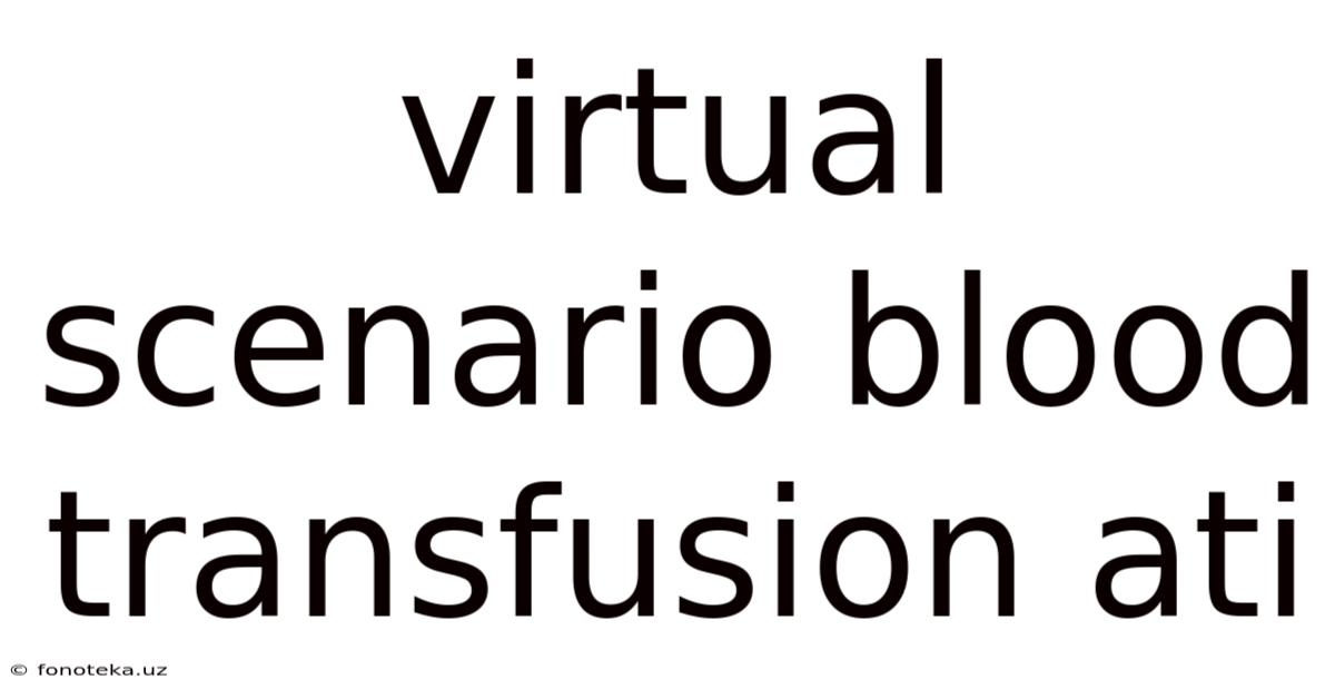 Virtual Scenario Blood Transfusion Ati