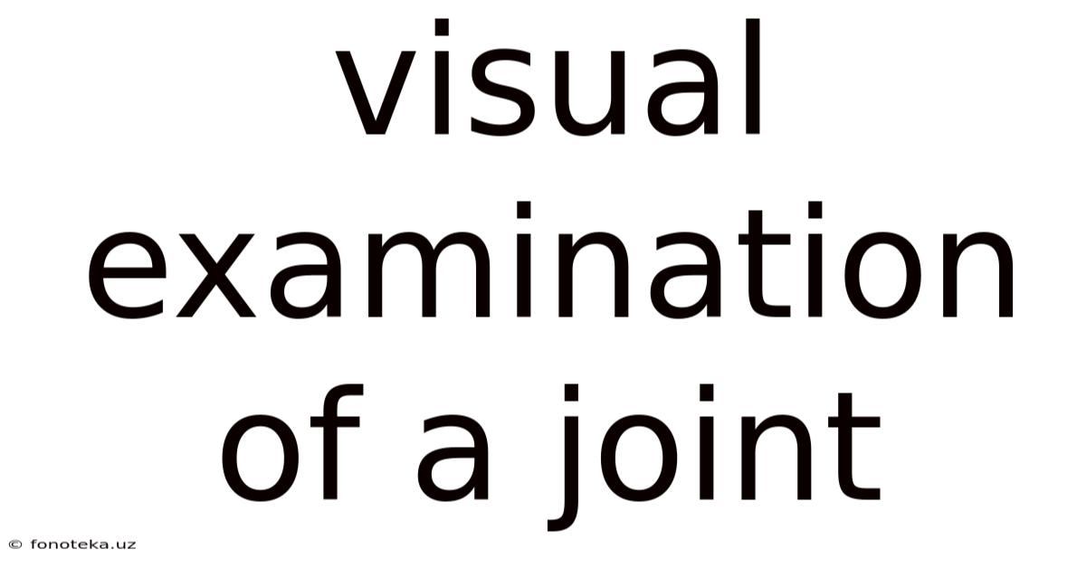 Visual Examination Of A Joint