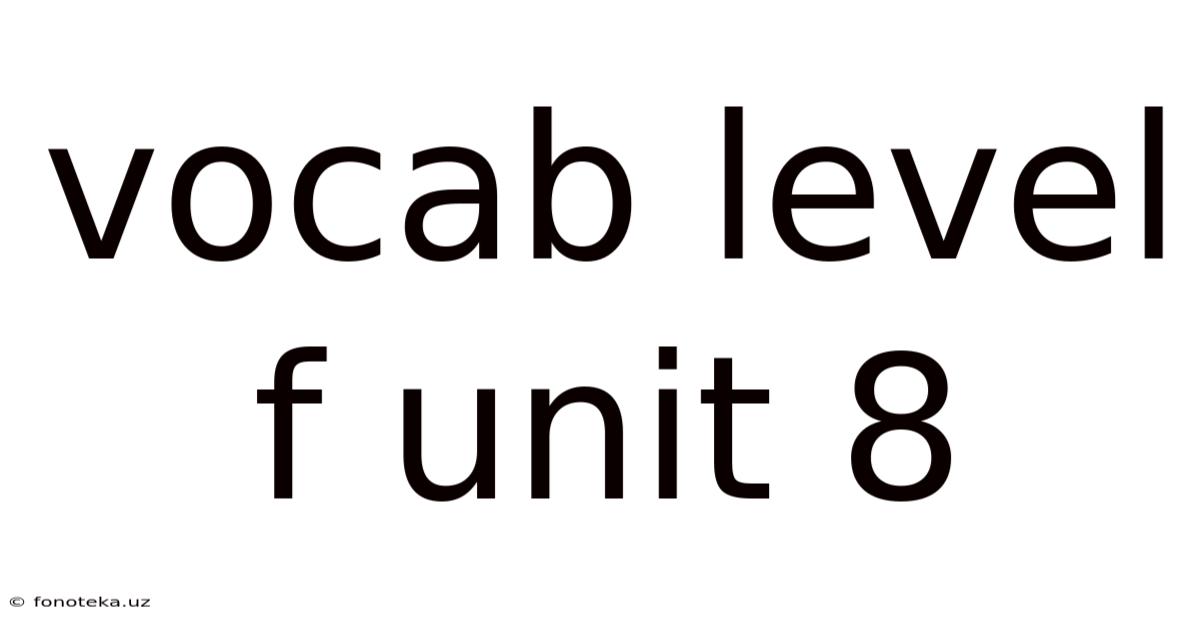 Vocab Level F Unit 8