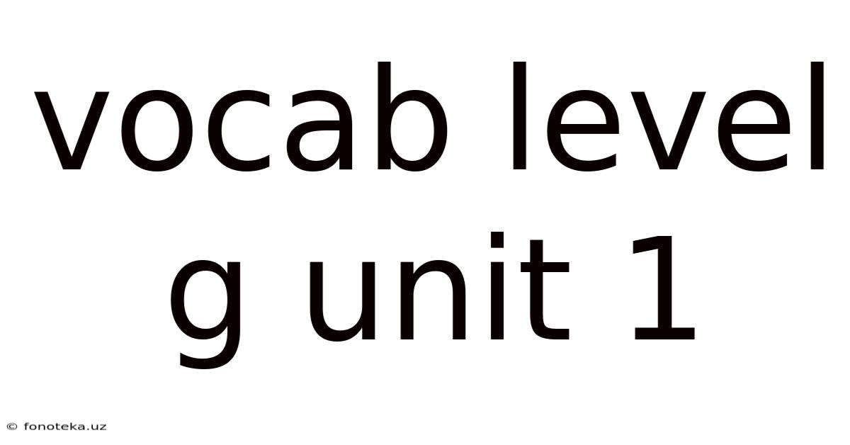 Vocab Level G Unit 1