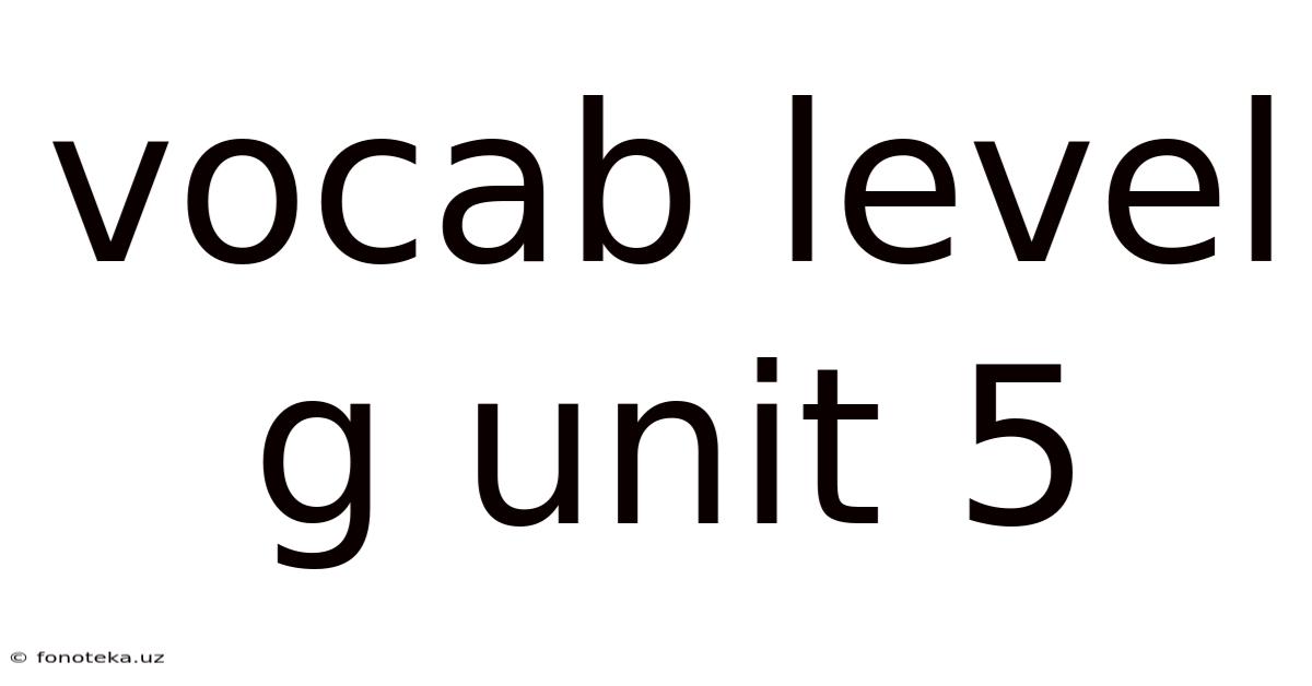 Vocab Level G Unit 5