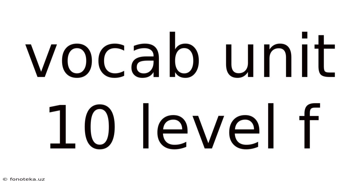 Vocab Unit 10 Level F
