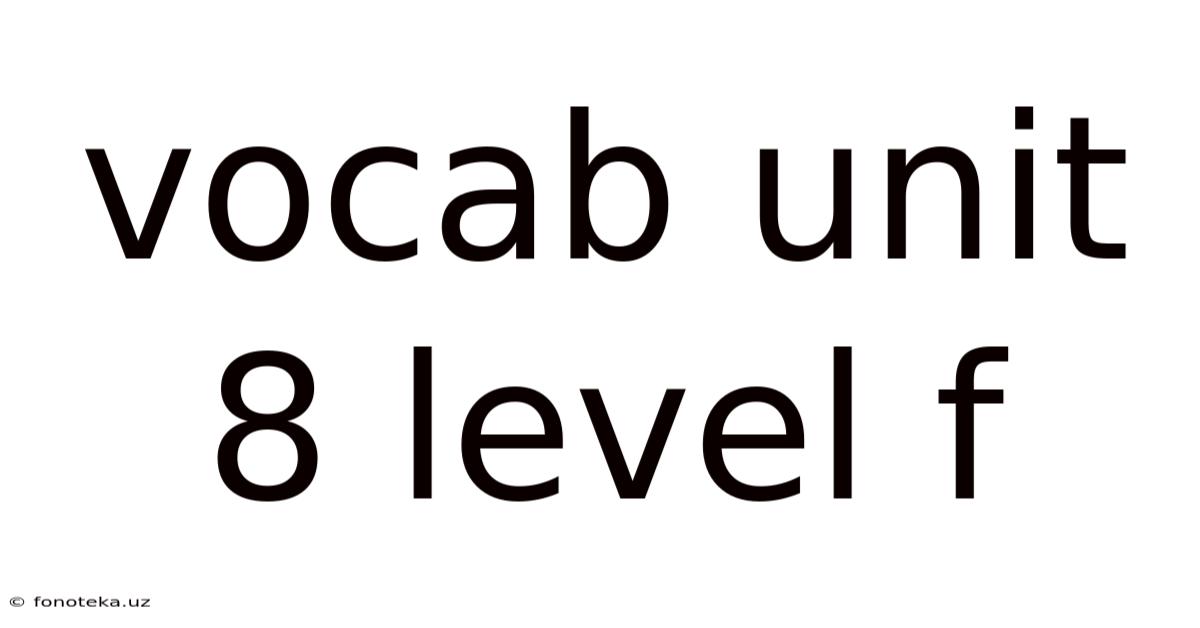 Vocab Unit 8 Level F