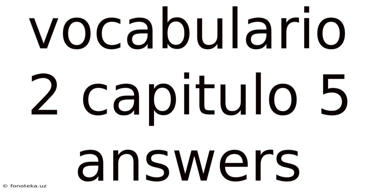 Vocabulario 2 Capitulo 5 Answers