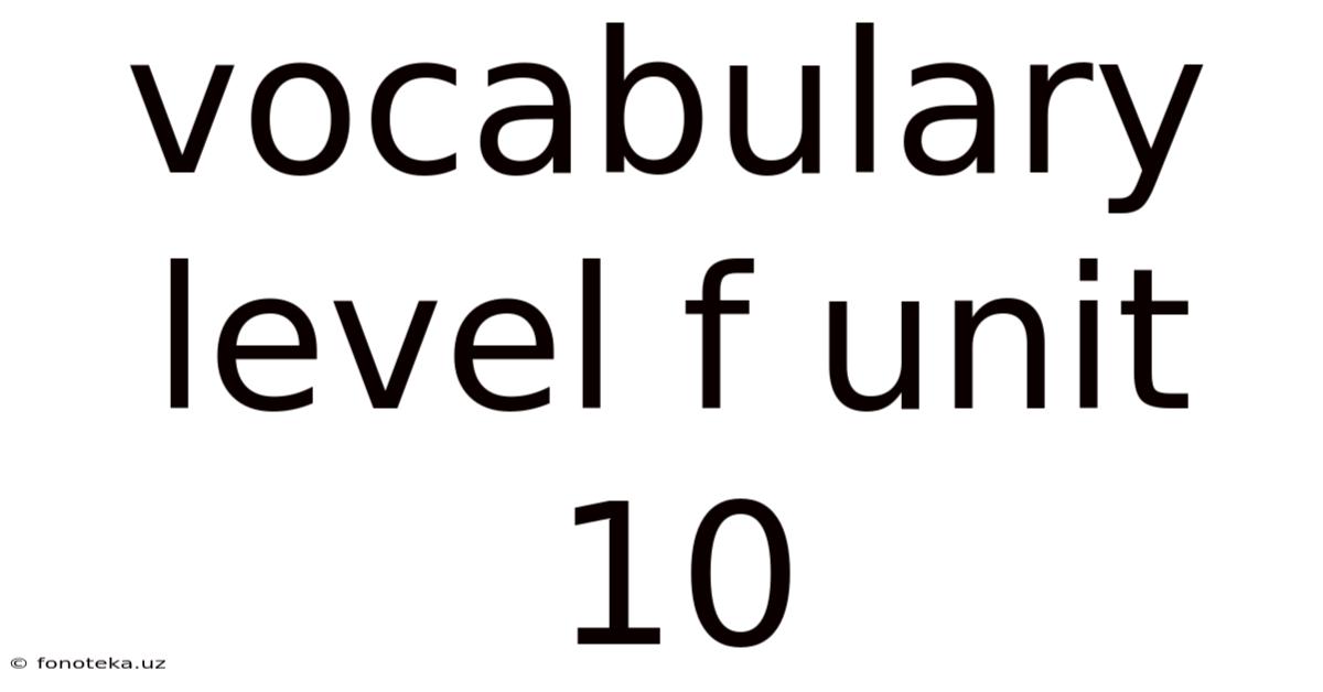 Vocabulary Level F Unit 10