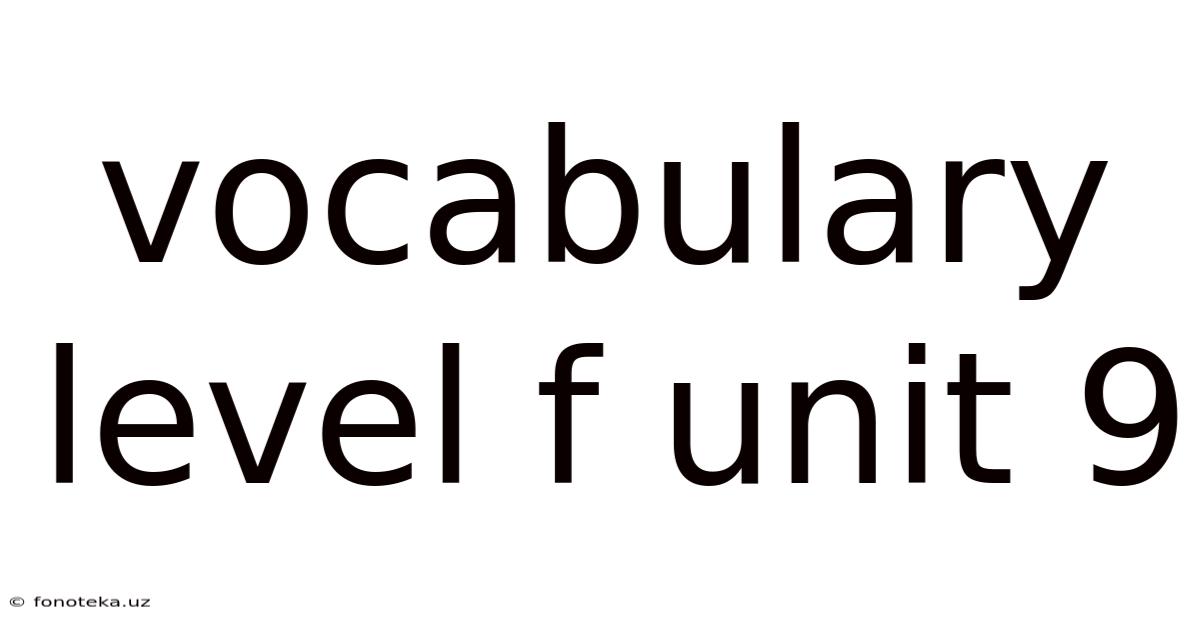 Vocabulary Level F Unit 9