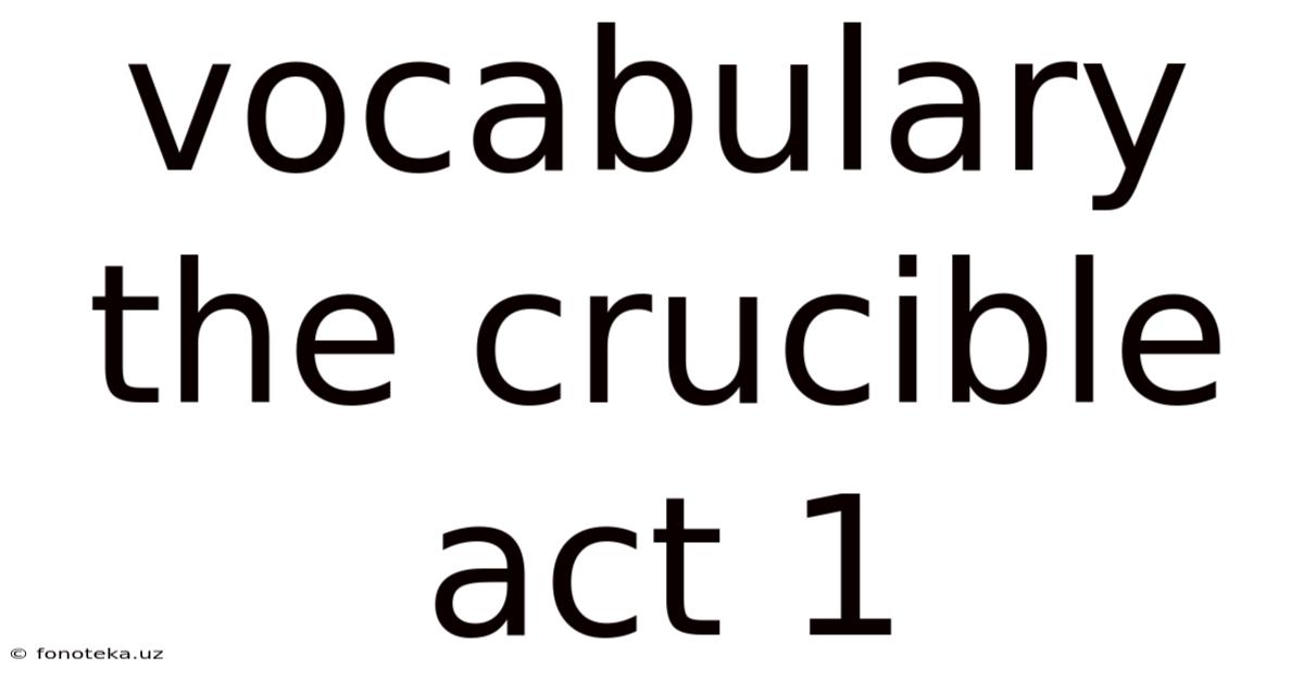 Vocabulary The Crucible Act 1