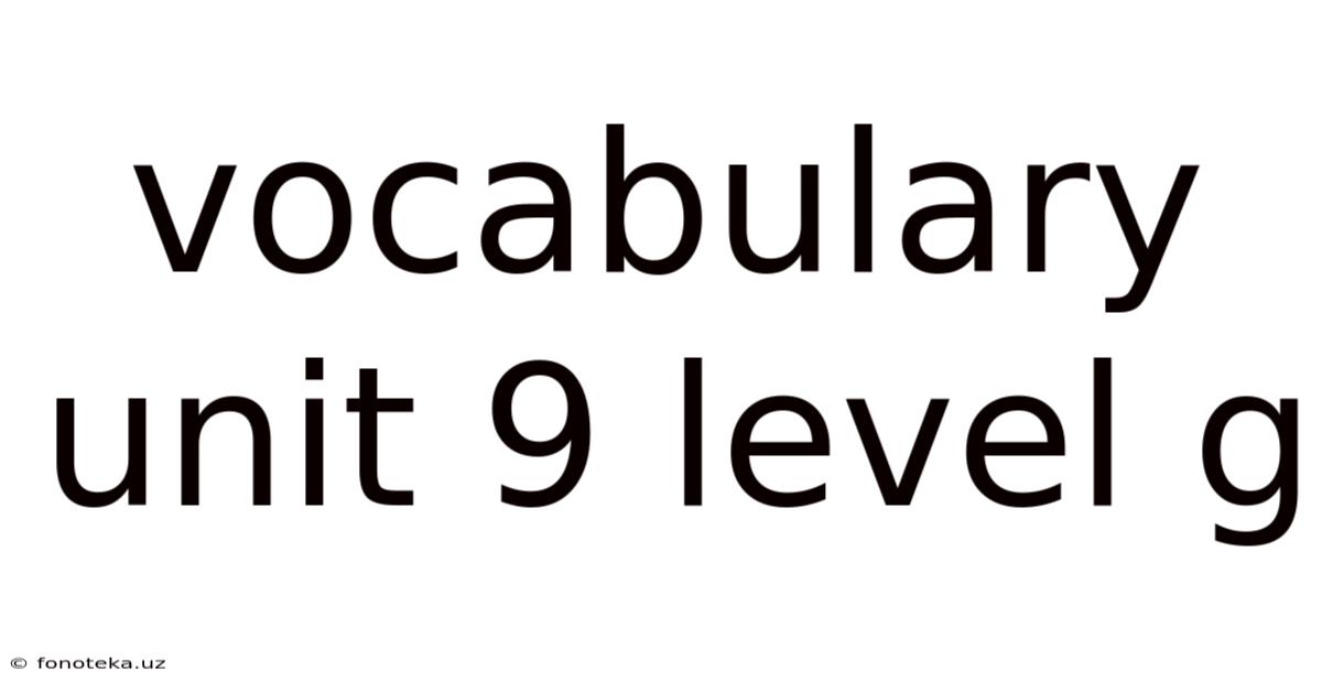 Vocabulary Unit 9 Level G