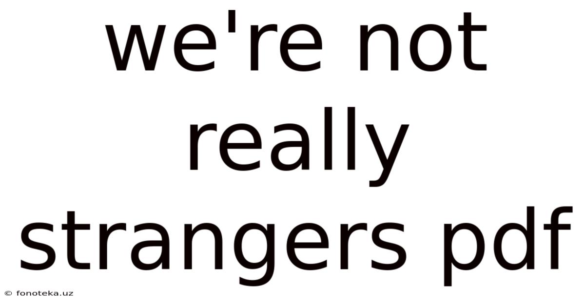 We're Not Really Strangers Pdf